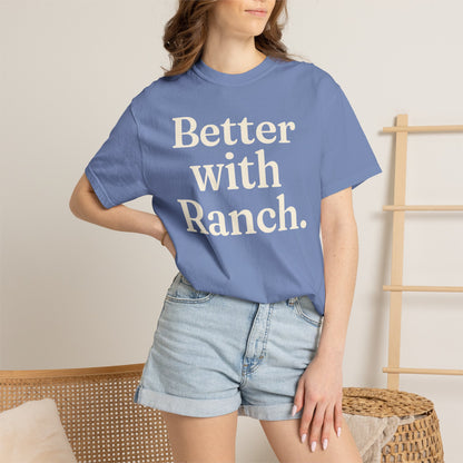 Better With Ranch. Unisex Tee
