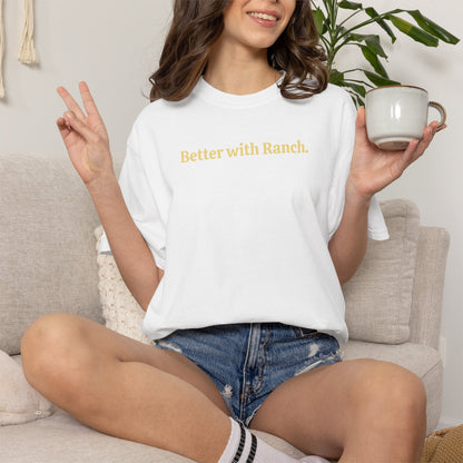 Better with Ranch T-Shirt