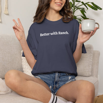 Better with Ranch T-Shirt