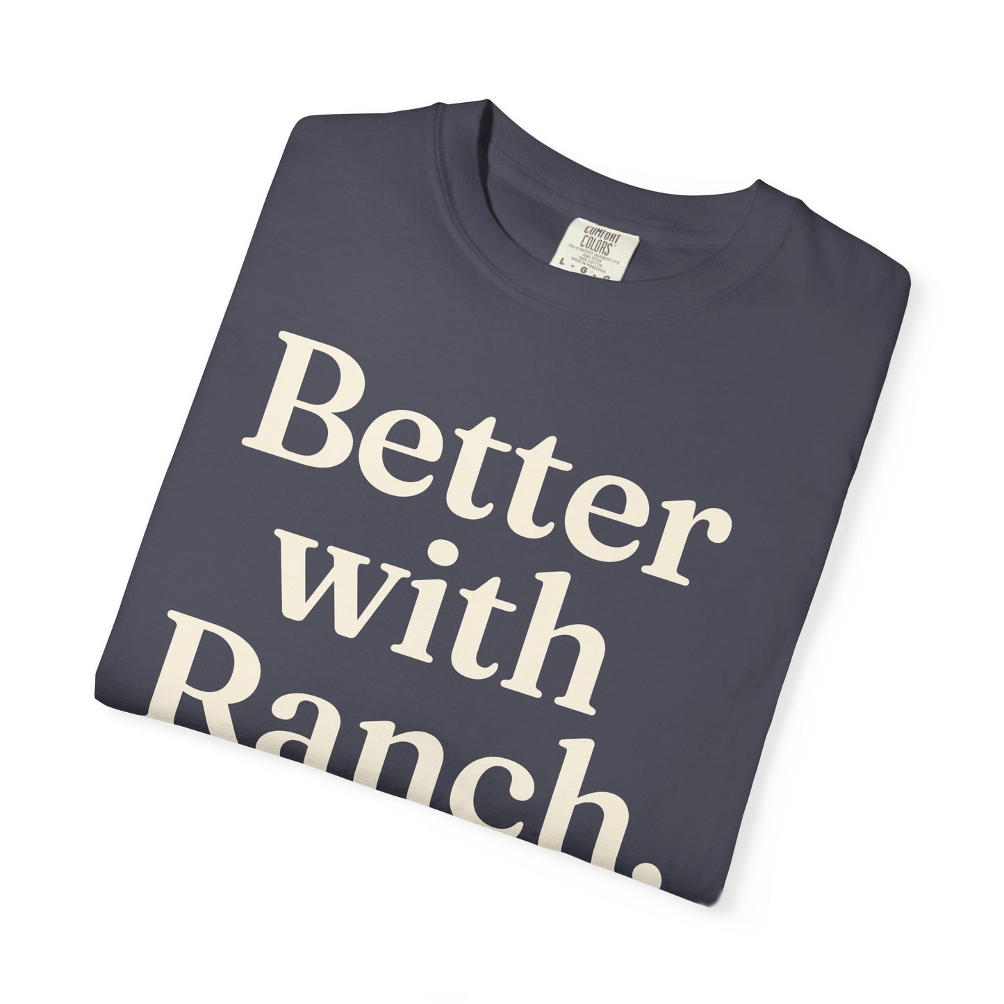 Better With Ranch. Unisex Tee
