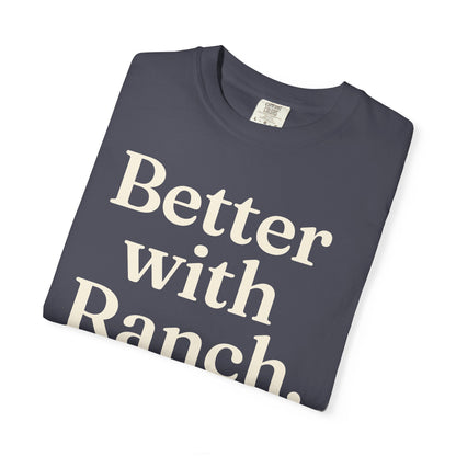 Better With Ranch. Unisex Tee
